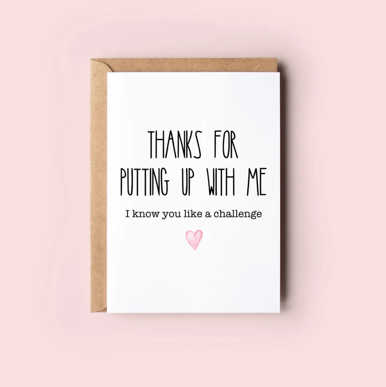 Funny Valentines Day Card, Thanks for putting up with me