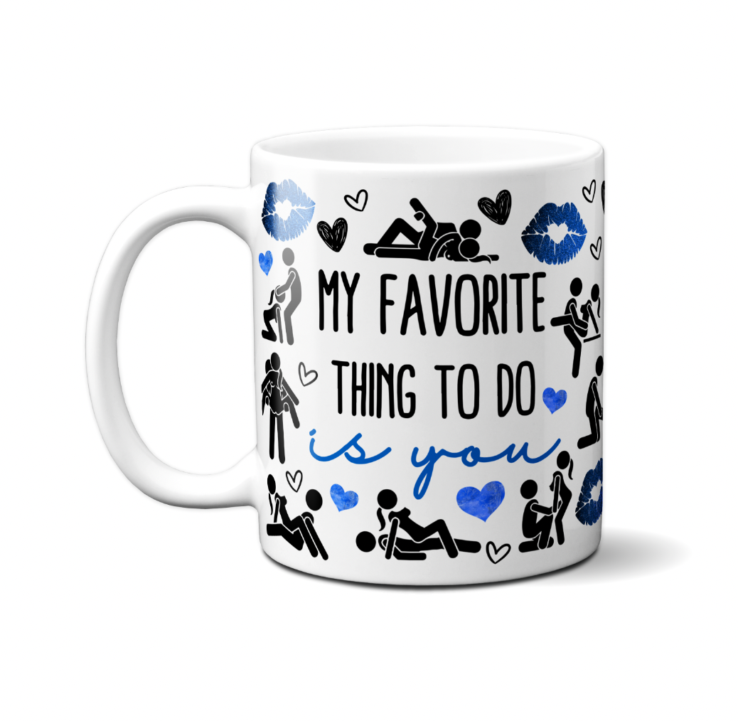 Funny Mug, Valentines Day / Anniversary Gift - My Favorite thing to do