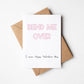 Funny Valentines Day Card, Bend me over